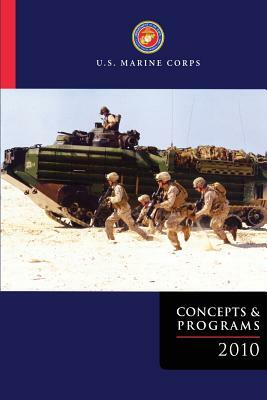 U.S. Marine Corps Concepts and Programs 2010 by Department Of the Na U. S. Marine Corps