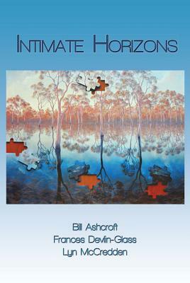 Intimate Horizons: The Post-Colonial Sacred in Australian Literature by Frances Devlin-Glass, Lyn McCredden, Bill Ashcroft