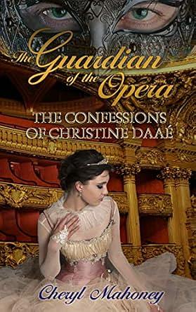 The Confessions of Christine Daaé by Cheryl Mahoney