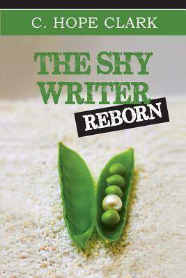 The Shy Writer Reborn: An Introverted Writer's Wake-up Call by C. Hope Clark