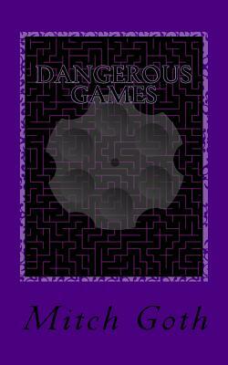 Dangerous Games: Book three in The Monello/Grazer Series by Mitch Goth