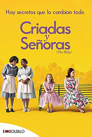 Criadas y Señoras by Kathryn Stockett