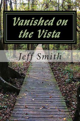 Vanished on the Vista: A U.S. Marshal James Jennings Novel by Jeff Smith