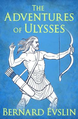 The Adventures of Ulysses by Bernard Evslin