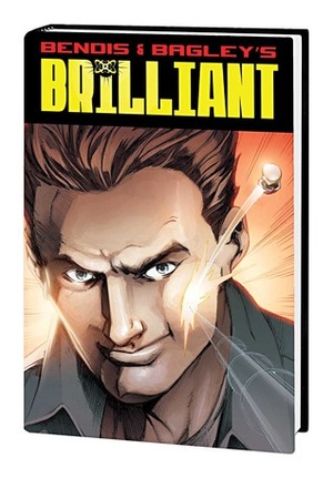 Brilliant - Volume 1 by Brian Michael Bendis, Nick Filardi, Mark Bagley, Joe Rubinstein