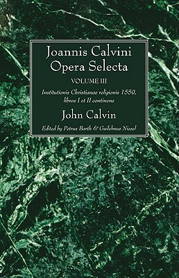 Joannis Calvini Opera Selecta vol. III by John Calvin