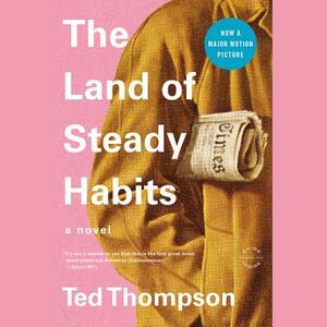 The Land of Steady Habits by Ted Thompson