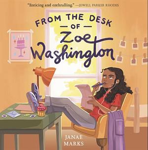 From the Desk of Zoe Washington by Janae Marks