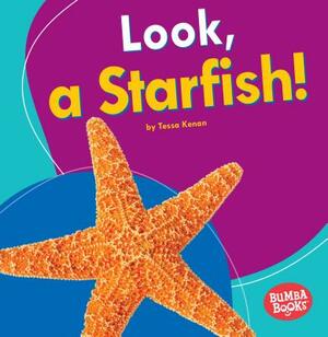 Look, a Starfish! by Tessa Kenan