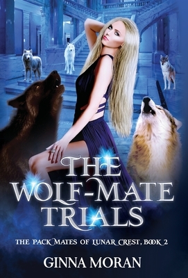 The Wolf-Mate Trials by Ginna Moran