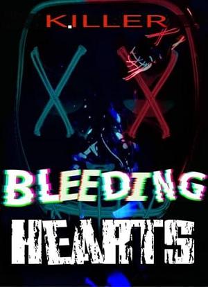 Bleeding Hearts: A Standalone Toxic Love Story by K. Iller, K. Iller