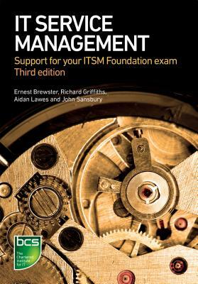 IT Service Management: Support for your ITSM Foundation exam by John Sansbury, Aidan Lawes, Ernest Brewster