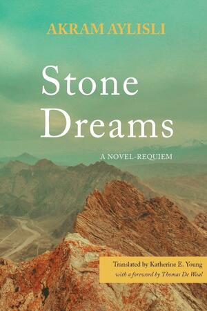 Stone Dreams: A Novel-Requiem by Akram Aylisli