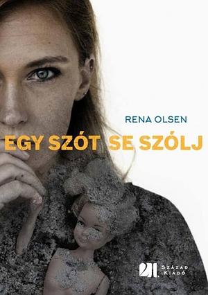 Egy ​szót se szólj! by Rena Olsen