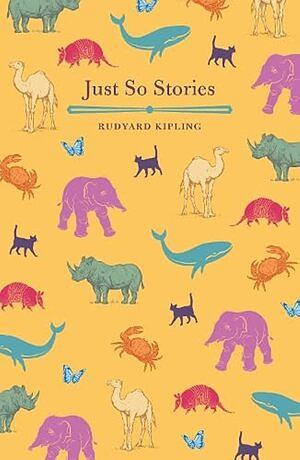 Just So Stories by Rudyard Kipling