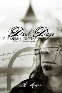 Dark Days: My Tribulations and Trials by D. Randall Blythe
