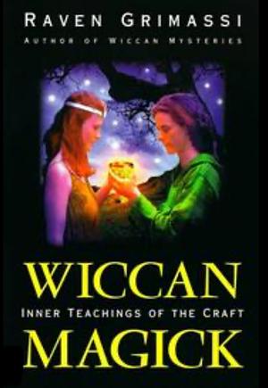 Wiccan Magick: Inner Teachings of the Craft by Raven Grimassi