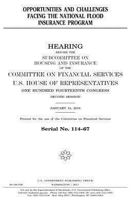 Opportunities and challenges facing the National Flood Insurance Program by United States Congress, United States House of Representatives, Committee on Financial Services