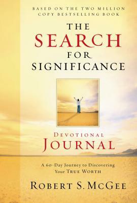 The Search for Significance Devotional Journal: A 10-Week Journey to Discovering Your True Worth by Robert McGee