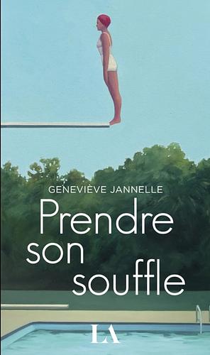 Prendre son souffle by Geneviève Jannelle, Geneviève Jannelle