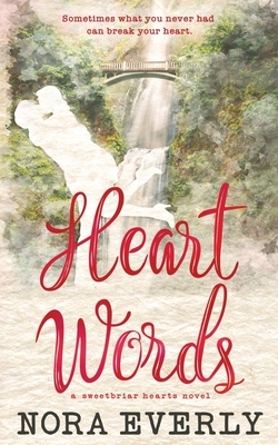 Heart Words: A Small Town, Single Dad Romance by Nora Everly