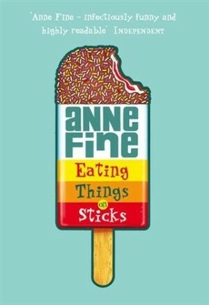 Eating Things on Sticks by Anne Fine