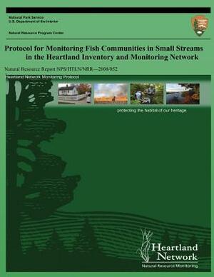 Protocol for Monitoring Fish Communities in Small Streams in the Heartland Inventory and Monitoring Network by David G. Peitz, David E. Bowles, Gareth a. Rowell