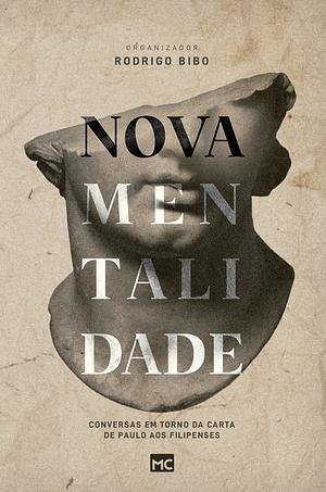 Nova mentalidade: conversas em torno da carta de Paulo aos Filipenses by Alexandre Miglioranza, Rodrigo Bibo, Victor Fontana, Paulo Won, Cacau Marques