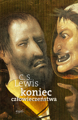 Koniec człowieczeństwa by C.S. Lewis, Magda Sobolewska