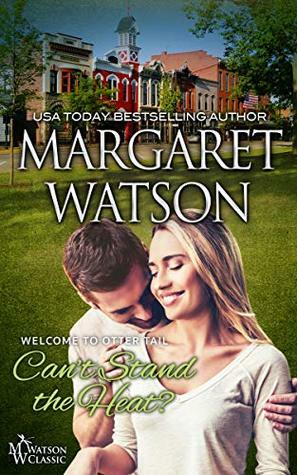 Can't Stand the Heat? (Welcome to Otter Tail Book 2) by Margaret Watson