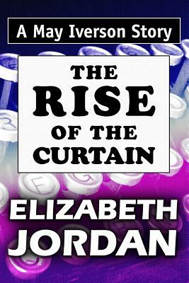 The Rise of the Curtain: Super Large Print Edition of the May Iverson Story Specially Designed for Low Vision Readers by Elizabeth Jordan