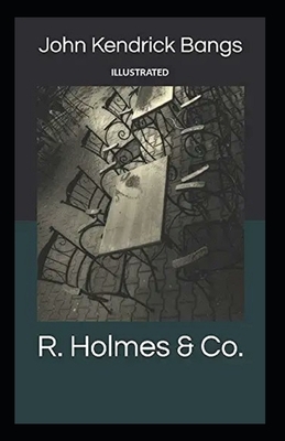 R. Holmes & Co. Illustrated by John Kendrick Bangs