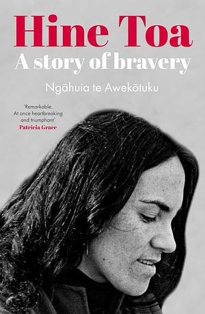 Hine Toa: A Profound and Spellbinding Memoir by the Trailblazing Women's and Maori Rights Activist by Ngahuia Te Awekotuku