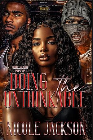 Doing The Unthinkable by Nicole Jackson, Nicole Jackson