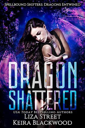 Dragon Shattered by Liza Street, Keira Blackwood