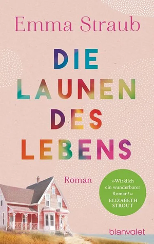 Die Launen des Lebens: Roman by Emma Straub