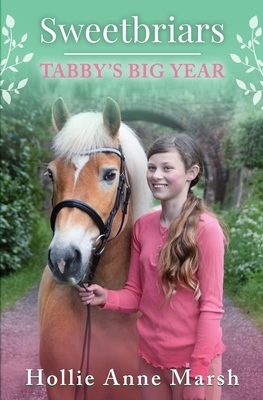 Sweetbriars Tabby's Big Year: Tabby's Big Year by Hollie Anne Marsh