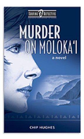 Murder on Moloka'i by Chip Hughes