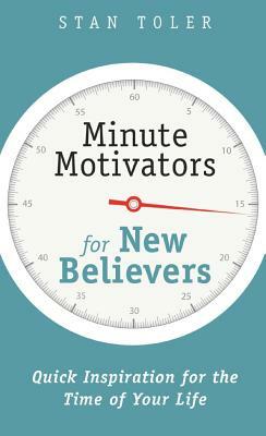 Minute Motivators for New Believers by Stan Toler