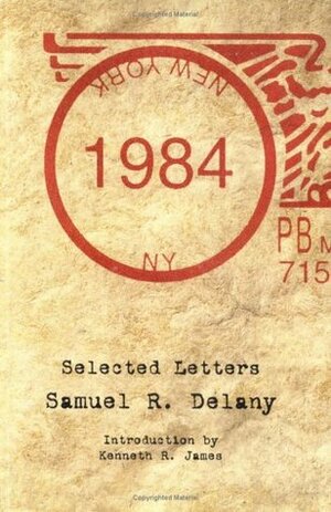 1984: Selected Letters by Samuel R. Delany