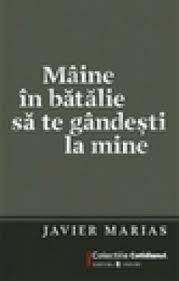 Mâine în bătălie să te gândeşti la mine by Javier Marías, Diana Motoc