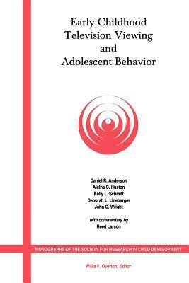 Early Childhood Television Viewing and Adolescent Behavior, Volume 66, Number 1 by Daniel R. Anderson, Aletha C. Huston, Kelly L. Linebarger