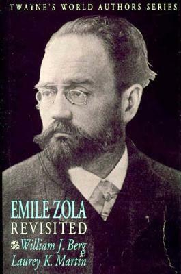 World Authors Series: Emile Zola Revisited by Larry K Martin, William J. Berg