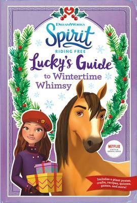 Spirit Riding Free: Lucky's Guide to Wintertime Whimsy by Ellie Rose