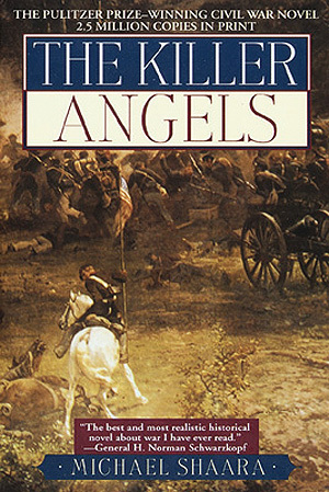 The Killer Angels: The Classic Novel Of The Civil War by Michael Shaara