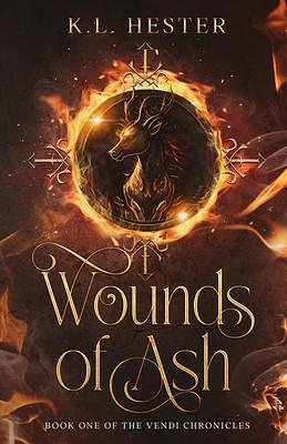 Wounds of Ash: Book one of the Vendi Chronicles by K.L. Hester, K.L. Hester