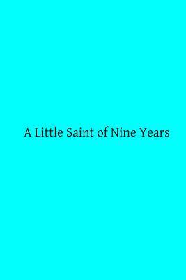A Little Saint of Nine Years: A Biographical Notice by Mgr De Segur