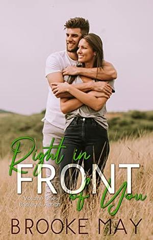 Right in Front of You: Volume One: Brinley & Adrian by Brooke May, Brooke May