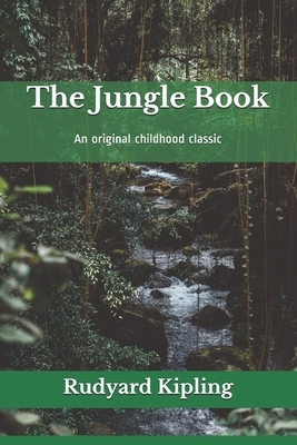 The Jungle Book: An original childhood classic by Rudyard Kipling