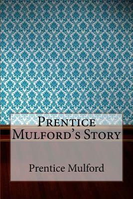 Prentice Mulford's Story by Prentice Mulford